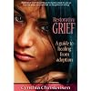 Restorative Grief: A Guide To Healing From Adoption