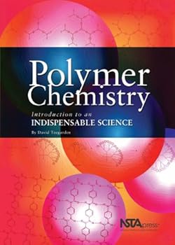 polymer chemistry: introduction to an indispensable science - david teegarden