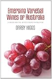 Emerging Varietal Wines of Australia: A guide for the adventurous winelover