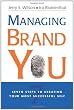 Managing Brand You: 7 Steps to Creating Your Most Successful Self