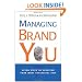 Managing Brand You: 7 Steps to Creating Your Most Successful Self