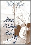 Money for Sorrow, Made Joy