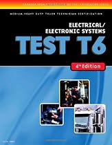 ASE Test Preparation Medium/Heavy Duty Truck Series Test T6 Electrical and Electronic Systems