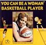 You Can Be a Woman Basketball Player