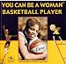 You Can Be a Woman Basketball Player