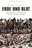 Erde und Blut: V&ouml;lkermord und Vernichtung von der Antike bis heute - Ben Kiernan