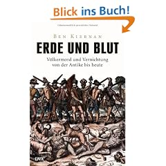 Erde und Blut: V�lkermord und Vernichtung von der Antike bis heute
