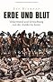 Erde und Blut: V�lkermord und Vernichtung von der Antike bis heute