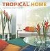 Tropical Home: Inspirational Design Ideas