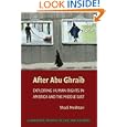 After Abu Ghraib: Exploring Human Rights in America and the Middle East (Cambridge Studies in Law and Society) by Shadi Mokhtari
