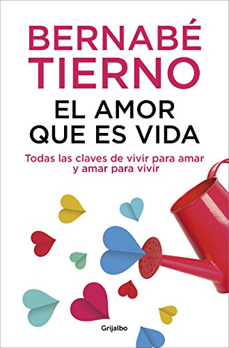 El amor que es vida: Todas las claves de vivir para amar y amar para vivir (Spanish Edition)