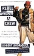 Rebel without a Crew: Or How a 23-Year-Old Filmmaker With $7,000 Became a Hollywood Player