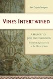 Vines Intertwined: A History of Jews and Christians from the Babylonian Exile to the Advent of Islam