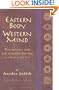 Eastern Body, Western Mind: Psychology and the Chakra System as a Path to the Self