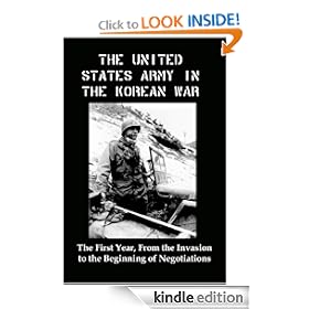United States Army in the Korean War: The First Year, From the Invasion to the Beginning of Negotiations