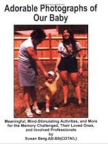 Adorable Photographs of Our Baby: Meaningful, Mind Stimulating Activities and More for the Memory Challenged, Their Loved Ones, and Involved Professionals