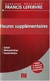 Revue Editions Francis Lefebvre  / Heures supplémentaires : Calcul, rémunération, exonérations