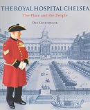 The Royal Hospital Chelsea : the place and the people