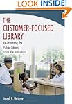 The Customer-Focused Library: Re-Inve...