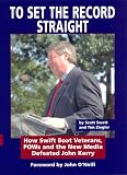 To Set The Record Straight: How Swift Boat Veterans, POWs and the New Media Defeated John Kerry