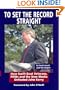 To Set The Record Straight: How Swift Boat Veterans, POWs and the New Media Defeated John Kerry