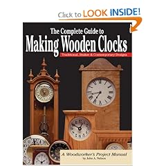 The Complete Guide to Making Wooden Clocks: Traditional, Shaker & Contemporary Designs