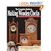 The Complete Guide to Making Wooden Clocks: Traditional, Shaker & Contemporary Designs