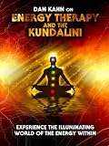 Energy Therapy and the Kundalini: Experience the Illuminating World of the Energy Within