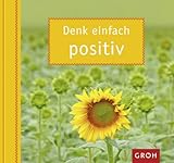 Image de Denk einfach positiv: Mit Mut und Zuversicht die Dinge einfach positiv sehen.