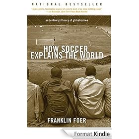 How Soccer Explains the World: An Unlikely Theory of Globalization