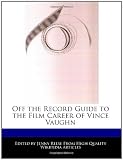 Off the Record Guide to the Film Career of Vince Vaughn