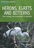 Herons, Egrets and Bitterns: Their Biology and Conservation in Australia (Australian Natural History Series)