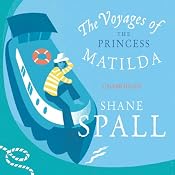 The Voyages of the Princess Matilda | [Shane Spall]