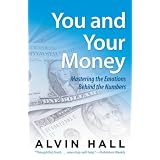 You and Your Money: Mastering the Emotions Behind the Numbers