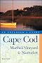 Cape Cod, Martha's Vineyard and Nantucket: An Explorer's Guide (Explorer's Guide Cape Cod, Martha's Vineyard, & Nantucket)