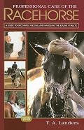 Professional Care of the Racehorse, Revised Edition: A Guide to Grooming, Feeding, and Handling the Equine Athlete