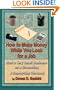 How to Make Money While You Look for a Job: Start a Very Small Business on a Shoestring; A Step-by-step Workbook