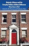 Majority cultures and the everyday politics of ethnic difference : whose house is this?