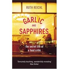 Garlic and Sapphires: The Secret Life of a Food Critic