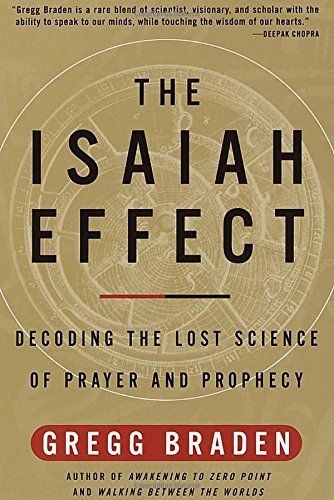The Isaiah Effect: Decoding the Lost Science of Prayer and Prophecy by Gregg Braden (2001-07-10)