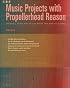Music Projects with Propellerhead Reason: Grooves, Beats and Styles from Trip Hop to Techno