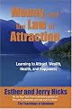 Money, and the Law of Attraction: Learning to Attract Wealth, Health, and Happiness