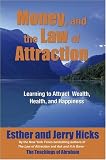 Money, and the Law of Attraction: Learning to Attract Wealth, Health, and Happiness