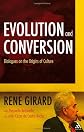 Evolution and Conversion: Dialogues on the Origins of Culture