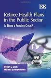 Retiree health plans in the public sector : is there a funding crisis?