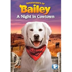Adventures of Bailey: A Night in Cowtown