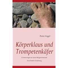 K�rperklaus und Trompetenk�fer: Erinnerungen an einen Bulgarienurlaub