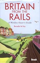 Britain from the Rails: A Window Gazer's Guide (Bradt Travel Guide)