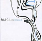 Bebel Gilberto Remixed