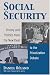 Social Security: History and Politics from the New Deal to the Privatization Debate (Studies in Government and Public Policy)